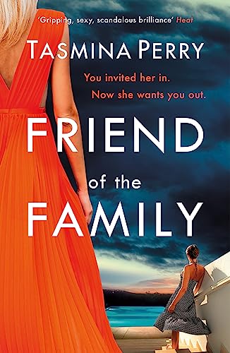 Friend of the Family: You invited her in. Now she wants you out. The gripping page-turner you don't want to miss.